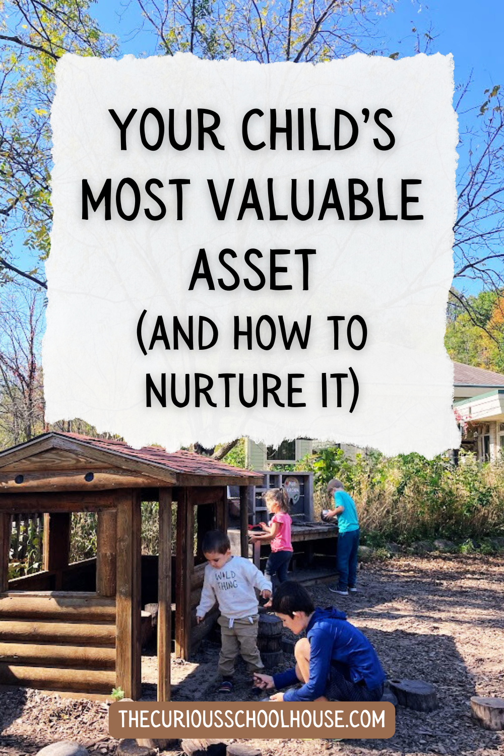 Your Child’s Most Valuable Asset (And How to Nurture It)