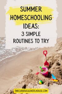 Summer Homeschooling Ideas: Simple Routines to Try