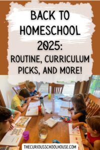 Back to Homeschool 2025: Routine, Curriculum Picks, and More!