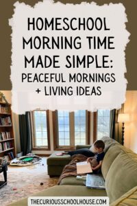 Homeschool Morning Time Made Simple: Peaceful Mornings + Living Ideas