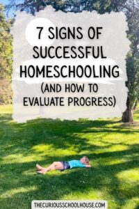 7 Signs of Successful Homeschooling (& how to evaluate progress)
