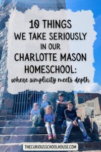 things we take seriously in our charlotte mason homeschool