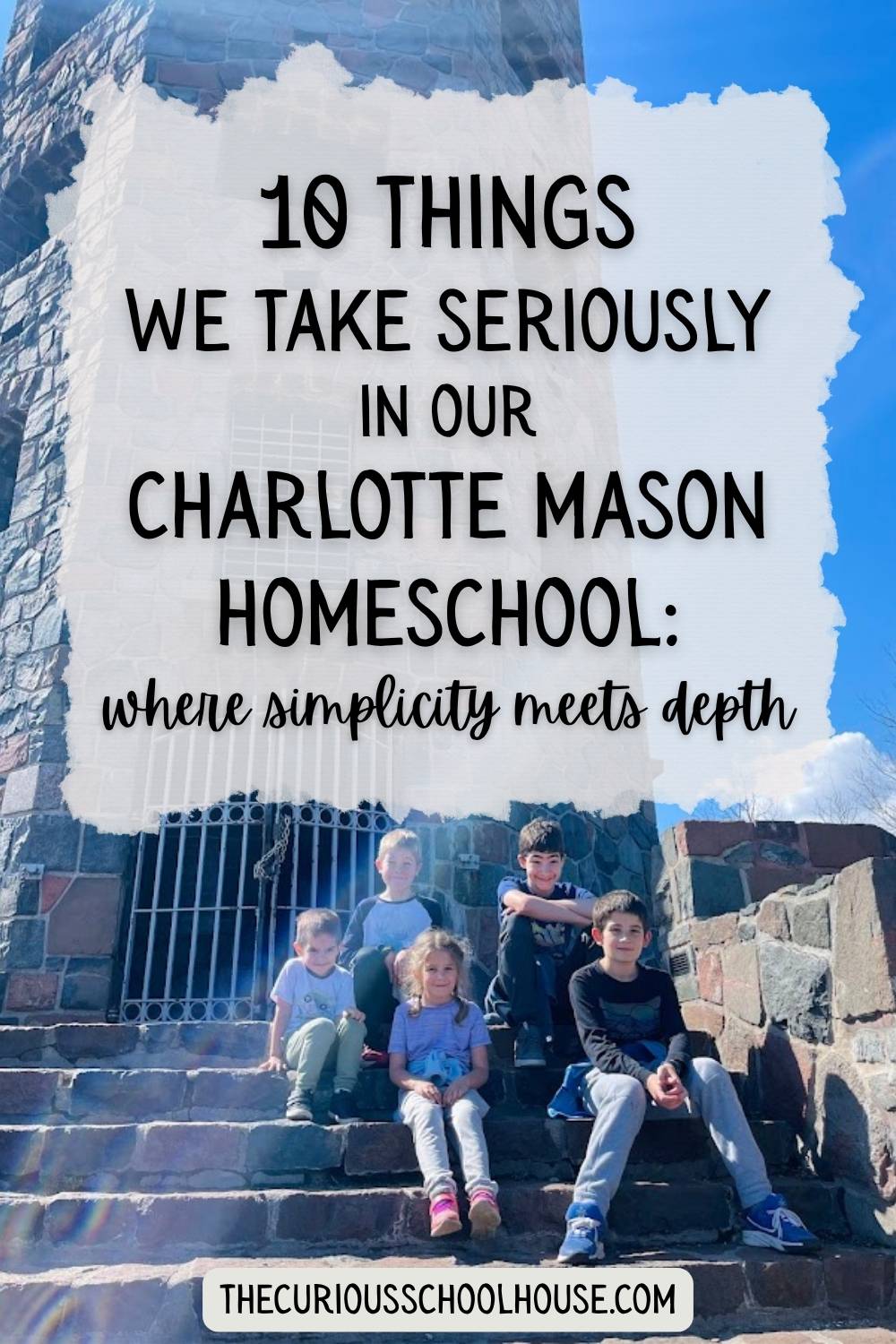 10 Things We Take Seriously in Our Charlotte Mason Homeschool